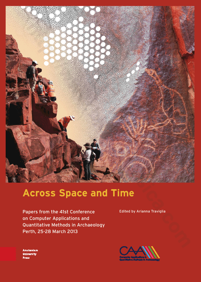 Across Space and Time. Papers from the 41st Conference on Computer Applications and Quantitative Methods in Archaeology, Perth, 25-28 March 2013