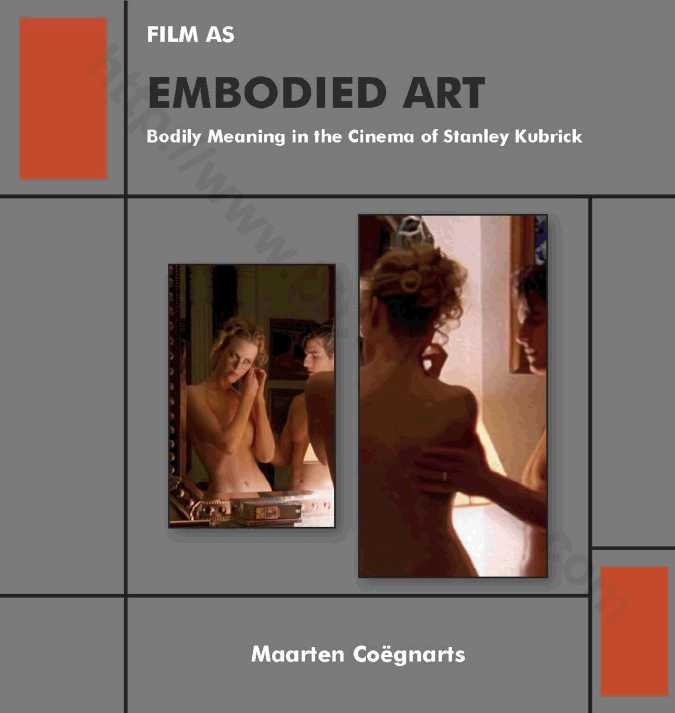 Film as embodied art. Bodily meaning in the cinema of Stanley Kubrick