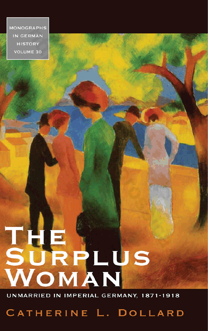 The Surplus Woman: Unmarried in Imperial Germany, 1871–1918