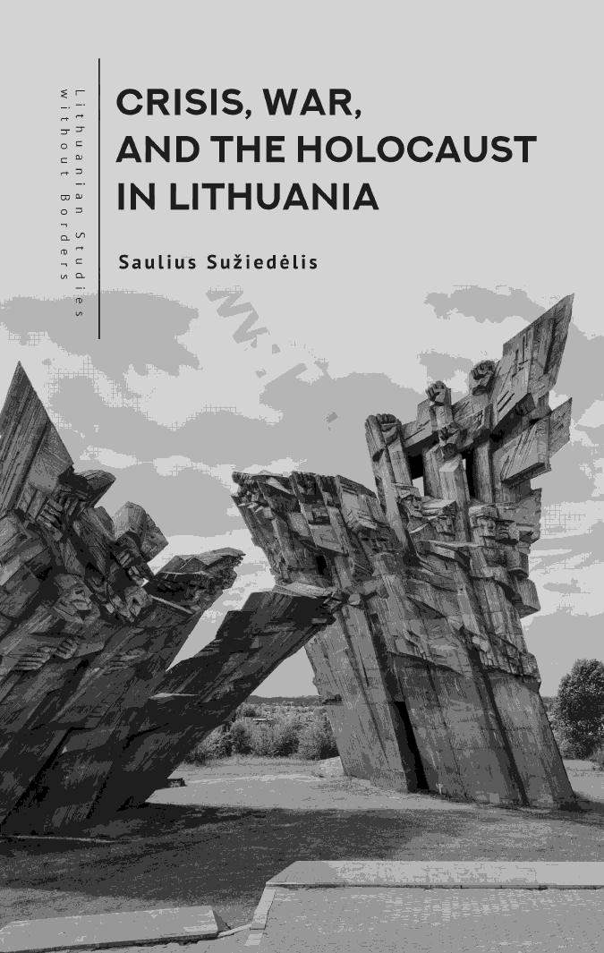 Crisis, war, and the Holocaust in Lithuania