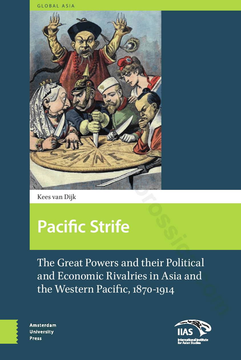 Pacific Strife: The Great Powers and their Political and Economic Rivalries in Asia and the Western Pacific, 1870-1914