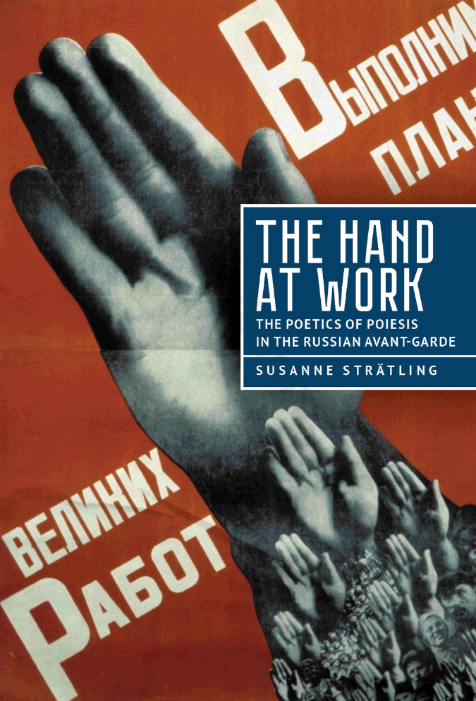 The hand at work. The poetics of poiesis in the Russian avant-garde