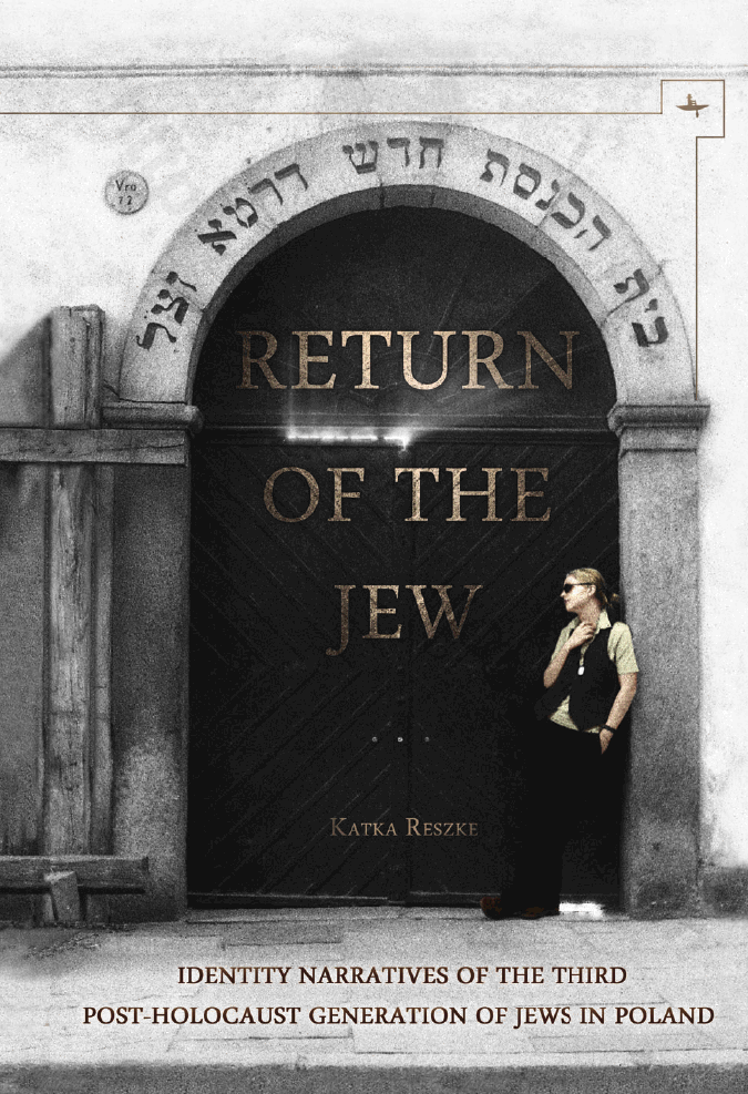 Return of the Jew: IdentIty NarratIves of the Third Post-Holocaust Generation of Jews in Poland
